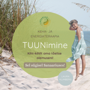 Laura Klimbergi keha- ja energiateraapia Tuunimine mis aitab saada paremat kontakti oma tõelise olemusega.